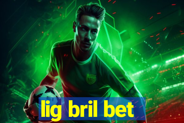 lig bril bet